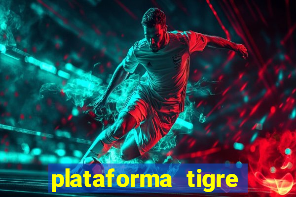 plataforma tigre pagando no cadastro